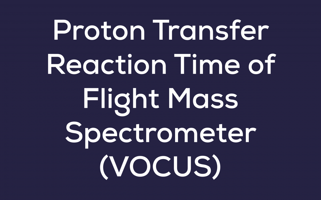 Proton Transfer Reaction Time of Flight Mass Spectrometer (VOCUS)